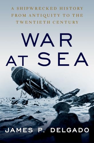 Stock image for War at Sea : A Shipwrecked History from Antiquity to the Twentieth Century for sale by Better World Books