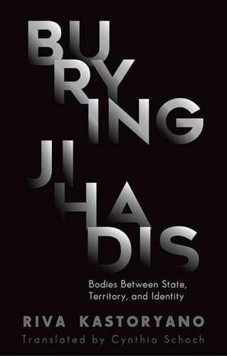 Beispielbild fr Burying Jihadis: Bodies Between State, Territory, Format: Hardcover zum Verkauf von INDOO