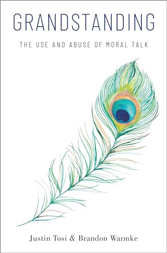 Beispielbild fr Grandstanding: The Use and Abuse of Moral Talk zum Verkauf von BooksRun
