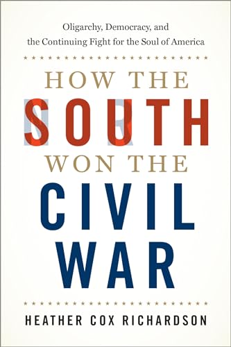 Stock image for How the South Won the Civil War: Oligarchy, Democracy, and the Continuing Fight for the Soul of America for sale by ZBK Books