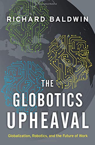Beispielbild fr The Globotics Upheaval: Globalization, Robotics, and the Future of Work zum Verkauf von BookHolders