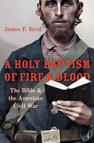 Stock image for A Holy Baptism of Fire and Blood : The Bible and the American Civil War for sale by Better World Books