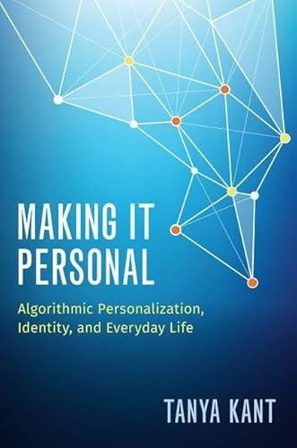 Beispielbild fr Making It Personal: Algorithmic Personalization, Identity, and Everyday Life zum Verkauf von Blackwell's