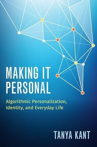 Stock image for Making it Personal: Algorithmic Personalization, Identity, and Everyday Life for sale by GF Books, Inc.