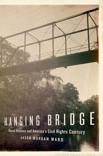 Beispielbild fr Hanging Bridge: Racial Violence and America's Civil Rights Century zum Verkauf von GF Books, Inc.