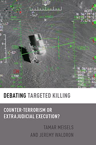 Stock image for Debating Targeted Killing: Counter-Terrorism or Extrajudicial Execution? (Debating Ethics) for sale by Housing Works Online Bookstore