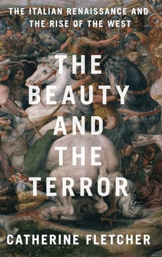 Imagen de archivo de The Beauty and the Terror: The Italian Renaissance and the Rise of the West a la venta por SecondSale