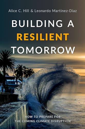 Imagen de archivo de Building a Resilient Tomorrow: How to Prepare for the Coming Climate Disruption a la venta por Dream Books Co.