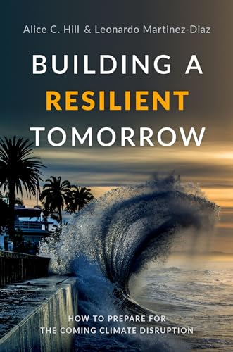 Stock image for Building a Resilient Tomorrow: How to Prepare for the Coming Climate Disruption for sale by Seattle Goodwill