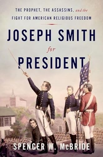 Imagen de archivo de Joseph Smith for President: The Prophet, the Assassins, and the Fight for American Religious Freedom a la venta por PlumCircle