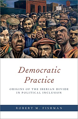 Beispielbild fr Democratic Practice: Origins of the Iberian Divide in Political Inclusion zum Verkauf von Buchpark