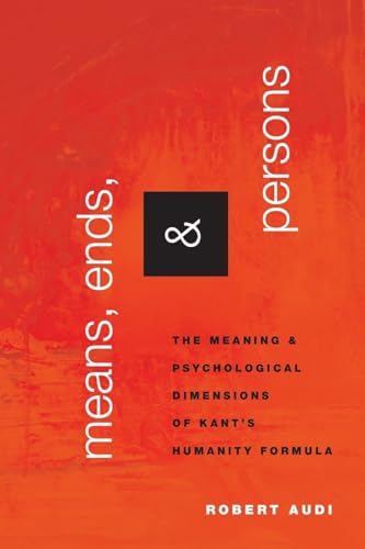 Beispielbild fr Means, Ends, and Persons: The Meaning and Psychological Dimensions of Kant's Humanity Formula zum Verkauf von Housing Works Online Bookstore
