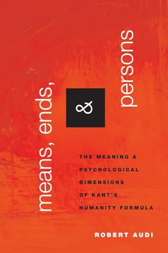 9780190913748: Means, Ends, and Persons: The Meaning and Psychological Dimensions of Kant's Humanity Formula