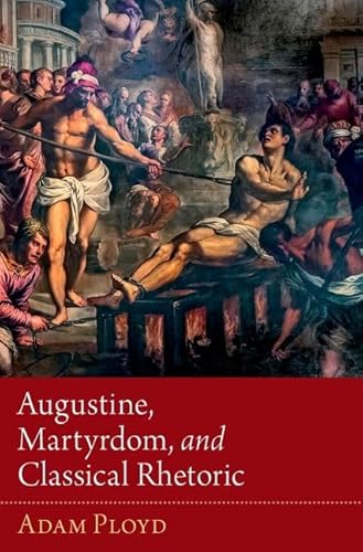 Beispielbild fr Augustine, Martyrdom, and Classical Rhetoric zum Verkauf von Books From California