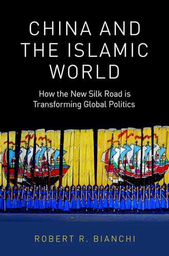 Stock image for China and the Islamic World: How the New Silk Road is Transforming Global Politics for sale by Housing Works Online Bookstore