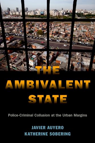 Stock image for The Ambivalent State: Police-Criminal Collusion at the Urban Margins (Global and Comparative Ethnography) for sale by GF Books, Inc.