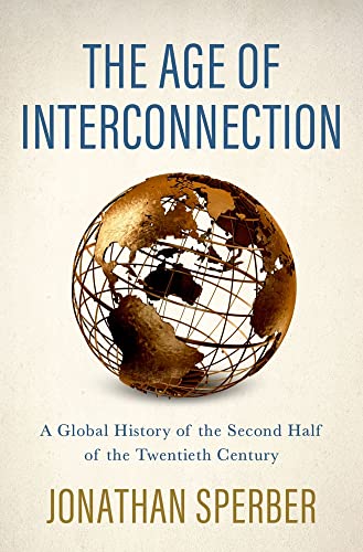 Beispielbild fr The Age of Interconnection: A Global History of the Second Half of the Twentieth Century zum Verkauf von BooksRun