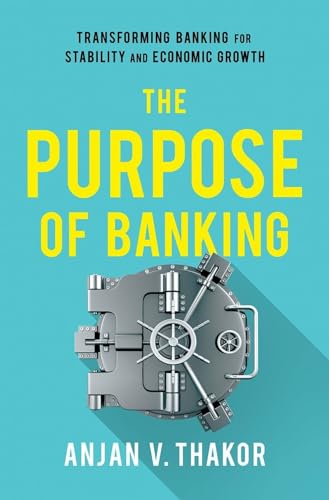 Beispielbild fr The Purpose of Banking: Transforming Banking for Stability and Economic Growth zum Verkauf von WorldofBooks