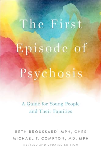 Beispielbild fr The First Episode of Psychosis: A Guide for Young People and Their Families, Revised and Updated Edition zum Verkauf von HPB-Red