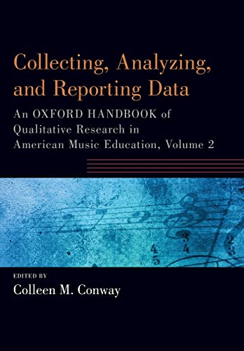 Stock image for Collecting, Analyzing and Reporting Data: An Oxford Handbook of Qualitative Research in American Music Education, Volume 2 (Oxford Handbooks) for sale by GoldBooks