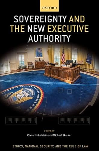 Imagen de archivo de Sovereignty and the New Executive Authority (Ethics, National Security, and the Rule of Law) a la venta por GF Books, Inc.