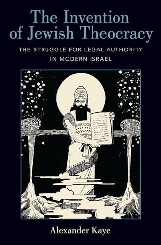 Stock image for The Invention of Jewish Theocracy: The Struggle for Legal Authority in Modern Israel for sale by Amazing Books Pittsburgh