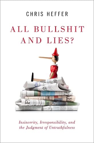 Imagen de archivo de All Bullshit and Lies?: Insincerity, Irresponsibility, and the Judgment of Untruthfulness a la venta por Revaluation Books