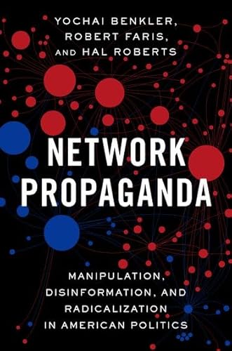 Beispielbild fr Network Propaganda: Manipulation, Disinformation, and Radicalization in American Politics zum Verkauf von Ammareal