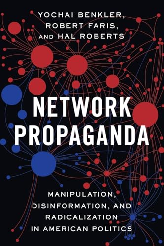 Beispielbild fr Network Propaganda: Manipulation, Disinformation, and Radicalization in American Politics zum Verkauf von Books From California