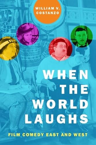 Stock image for When the World Laughs: Film Comedy East and West for sale by Housing Works Online Bookstore