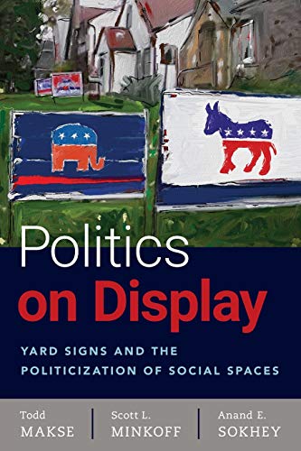 Beispielbild fr Politics on Display: Yard Signs and the Politicization of Social Spaces zum Verkauf von Housing Works Online Bookstore