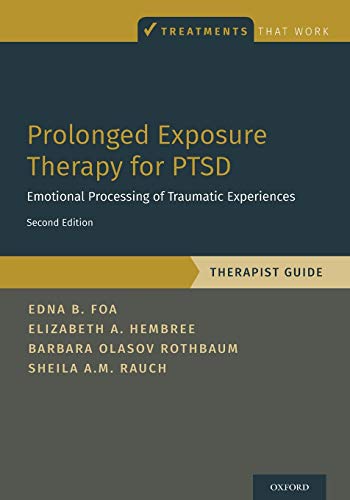 

Prolonged Exposure Therapy for Ptsd: Emotional Processing of Traumatic Experiences - Therapist Guide