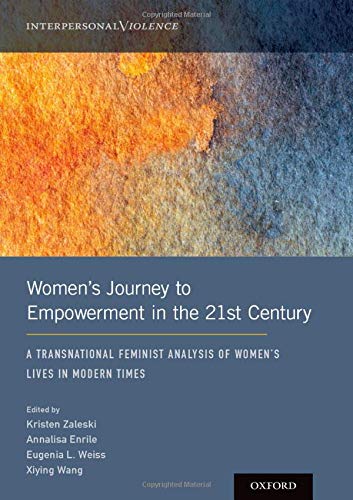 Beispielbild fr Women's Journey to Empowerment in the 21st Century: A Transnational Feminist Analysis of Women's Lives in Modern Times (Interpersonal Violence) zum Verkauf von SecondSale