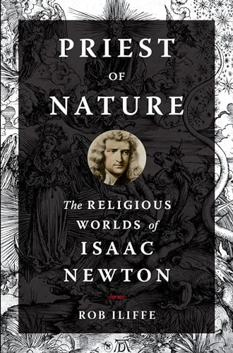 Stock image for Priest of Nature The Religious Worlds of Isaac Newton for sale by Michener & Rutledge Booksellers, Inc.