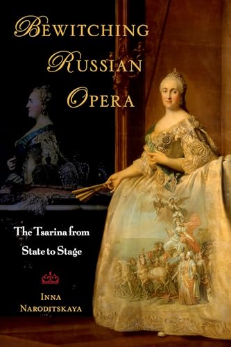 Stock image for Bewitching Russian Opera: The Tsarina from State to Stage for sale by Housing Works Online Bookstore