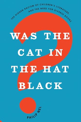 Stock image for Was the Cat in the Hat Black?: The Hidden Racism of Children's Literature, and the Need for Diverse Books for sale by PlumCircle