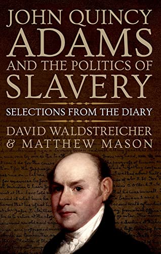 Stock image for John Quincy Adams and the Politics of Slavery Selections from the Diary for sale by Michener & Rutledge Booksellers, Inc.