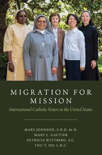 Stock image for Migration for Mission: International Catholic Sisters in the United States for sale by Ergodebooks