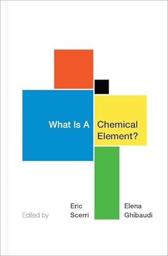 Imagen de archivo de What Is A Chemical Element?: A Collection of Essays by Chemists, Philosophers, Historians, and Educators a la venta por GF Books, Inc.