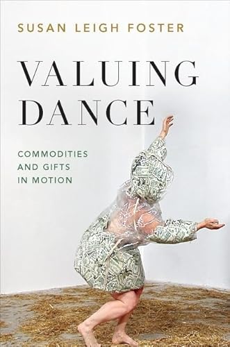 Stock image for Valuing Dance: Commodities and Gifts in Motion for sale by GF Books, Inc.