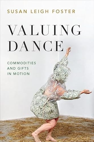 9780190933982: Valuing Dance: Commodities and Gifts in Motion
