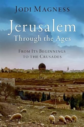 Stock image for Jerusalem Through the Ages : From Its Beginnings to the Crusades for sale by GreatBookPrices