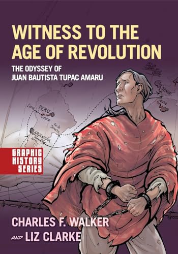 Beispielbild fr Witness to the Age of Revolution: The Odyssey of Juan Bautista Tupac Amaru (Graphic History Series) zum Verkauf von BooksRun