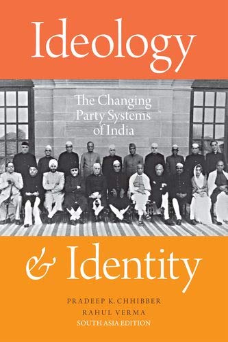 9780190941734: Ideology and Identity: The Changing Party Systems of India [Hardcover] Pradeep K. Chhibber and Rahul Verma