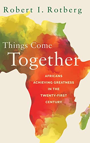 Stock image for Things Come Together: Africans Achieving Greatness in the Twenty-First Century for sale by SecondSale