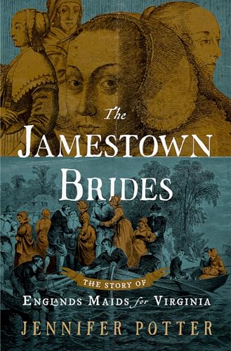 

The Jamestown Brides: The Story of England's "Maids for Virginia"