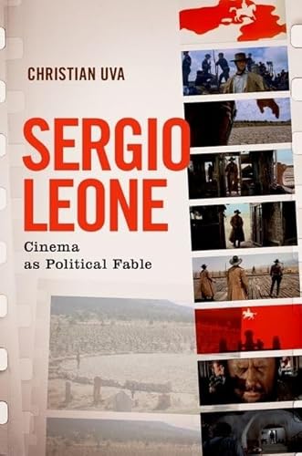 9780190942694: Sergio Leone: Cinema as Political Fable