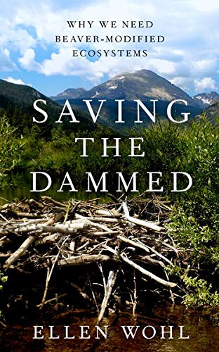 Imagen de archivo de Saving the Dammed: Why We Need Beaver-Modified Ecosystems a la venta por GF Books, Inc.