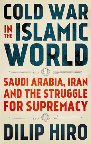 Beispielbild fr Cold War in the Islamic World : Saudi Arabia, Iran and the Struggle for Supremacy zum Verkauf von Better World Books