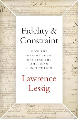 Beispielbild fr Fidelity & Constraint: How the Supreme Court Has Read the American Constitution zum Verkauf von WorldofBooks